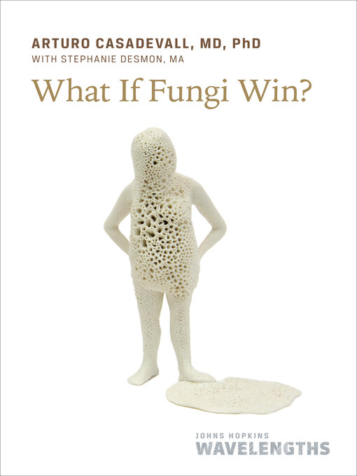 Title details for What If Fungi Win? by Arturo Casadevall - Available